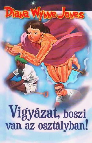 [Chrestomanci 03] • Vigyázat, boszi van az osztályban